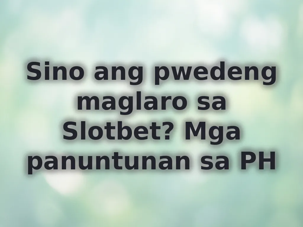 Sino ang pwedeng maglaro?